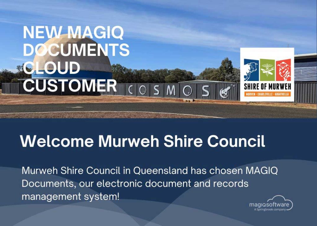 Murweh Shire Council in Queensland has selected the MAGIQ Documents Cloud system from MAGIQ Software to enhance their records management processes. The Council sought a secure, dependable solution specifically designed for local governments to ensure they meet legislative requirements in managing their records. MAGIQ Documents is an all-encompassing cloud-based VERS compliant, Electronic Document and Records Management System (EDRMS) that provides efficient and automated version control and workflows for capturing, classifying, retaining, disposing of, and managing vital business information, thus reducing organisational risk. The system is tailored to help public sector entities effectively meet their governance and statutory duties and seamlessly integrates with third-party applications like Outlook, Excel, and Word. Additionally, it features Secured Signing for legally-binding, tamper-proof digital signatures. MAGIQ Documents eliminates the necessity for complex file-sharing setups, enabling public sector organisations to fulfill their compliance obligations in an automated, user-friendly environment. The MAGIQ Software team is excited to work with Murweh Shire Council to deploy this streamlined and highly effective records management solution.